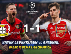 Bayer Leverkusen vs Arsenal 16 Besar Liga Champions: Duel Sengit Berakhir Dramatis