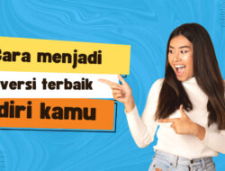 Upgrade Diri: Cara Menjadi Versi Terbaik dari Dirimu di Era Modern