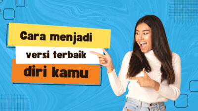 Upgrade Diri: Cara Menjadi Versi Terbaik dari Dirimu di Era Modern