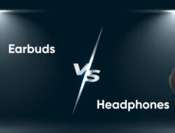 Headphone vs Earbuds: Mana yang Cocok untuk Penikmat Musik?