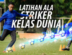 Tips Menjadi Penyerang Tajam di Depan Gawang