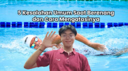 Kesalahan Umum saat Renang dan Cara Menghindarinya agar Lebih Efektif